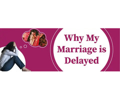 Why my marriage is delayed
